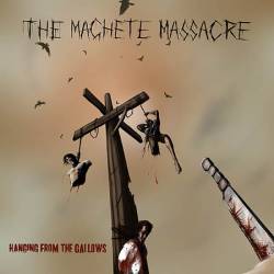 The Machete Massacre : Hanging from the Gallows